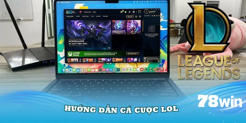 Hướng dẫn cá cược LOL tại nhà cái trực tuyến