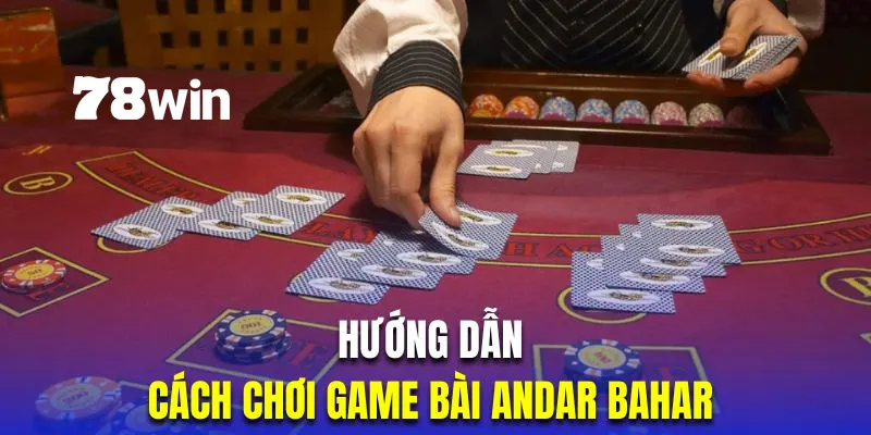 Cách chơi  Andar Bahar phù hợp người mới tham gia
